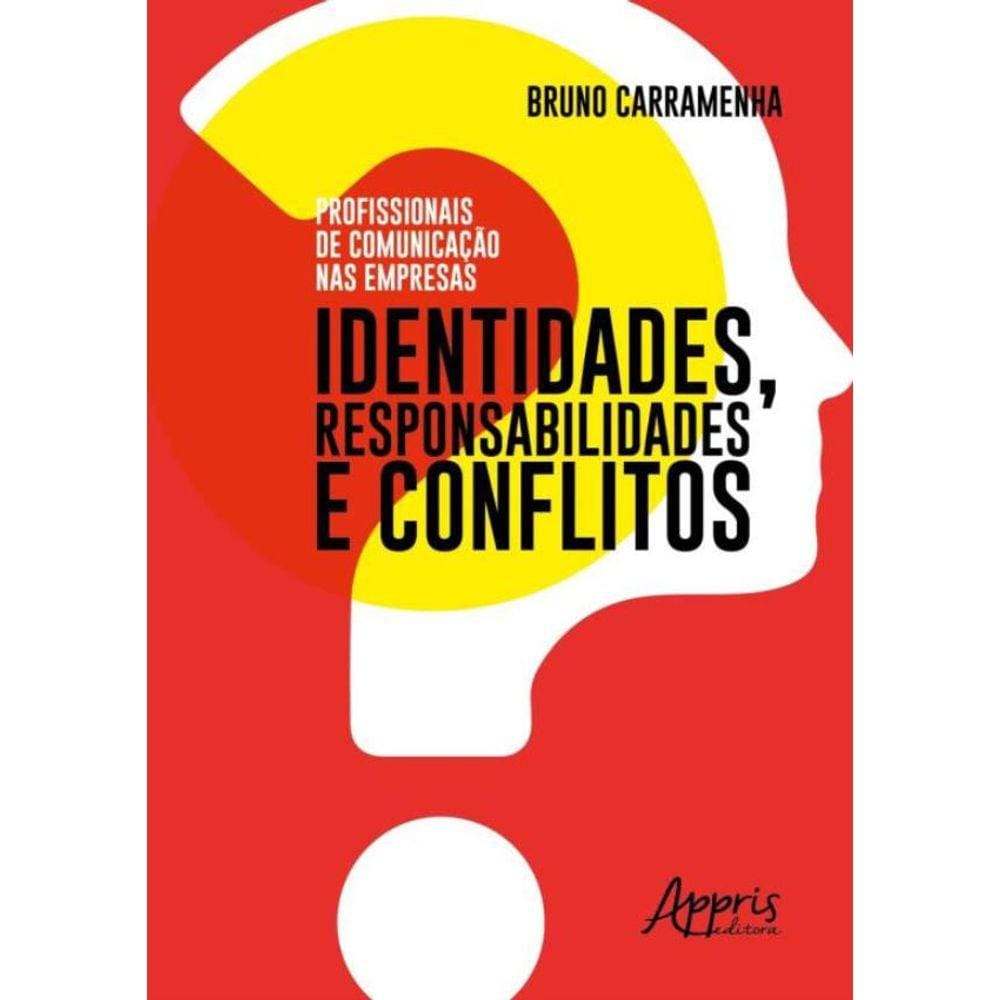 Profissionais De Comunicacao Nas Empresas: Identidades, Responsabilidades E Conflitos