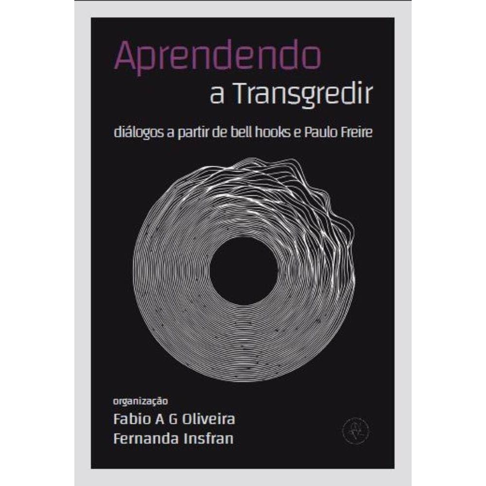 Aprendendo a transgredir - Diálogos a partir de bell hooks e Paulo Freire