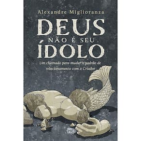 Deus Não É Seu Ídolo