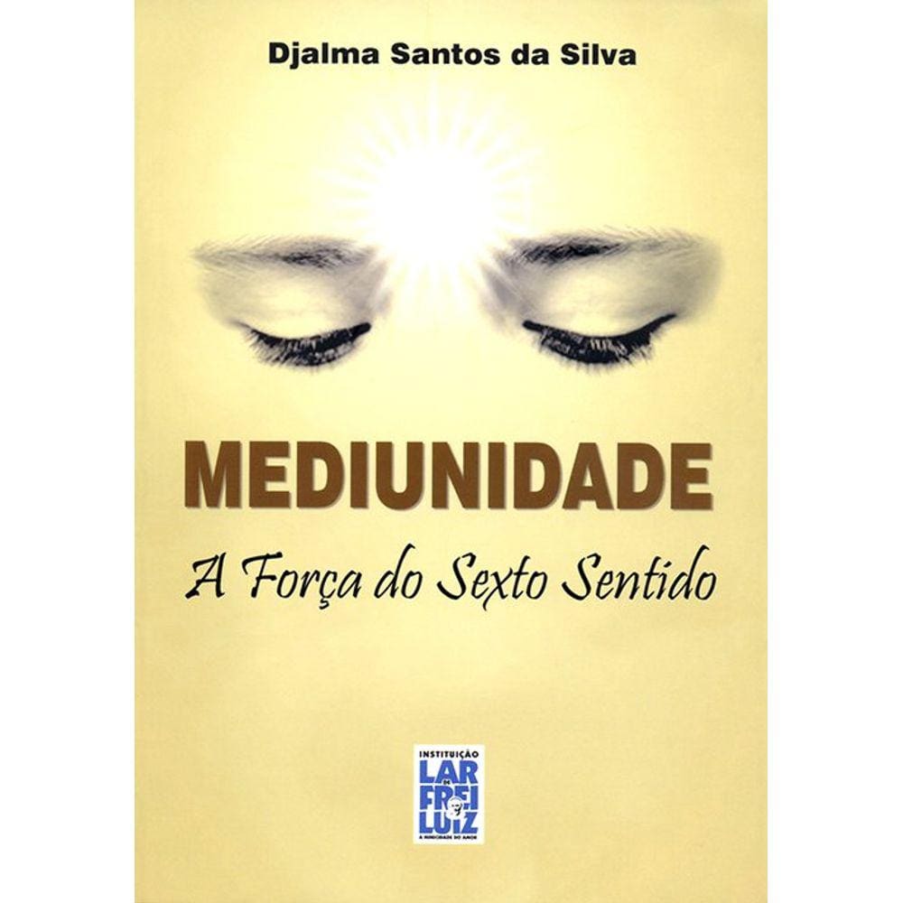 Mediunidade - A Força Do Sexto Sentido