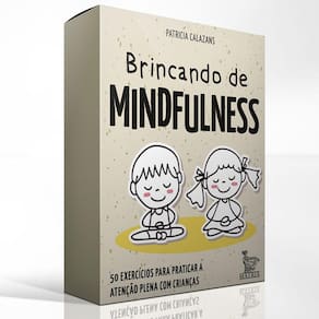 Brincando de Mindfulness: 50 Exercícios Para Praticar a Atenção Plena com Crianças