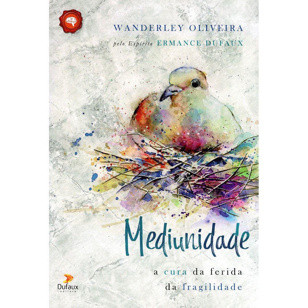 Mediunidade - A Cura Da Ferida Da Fragilidade