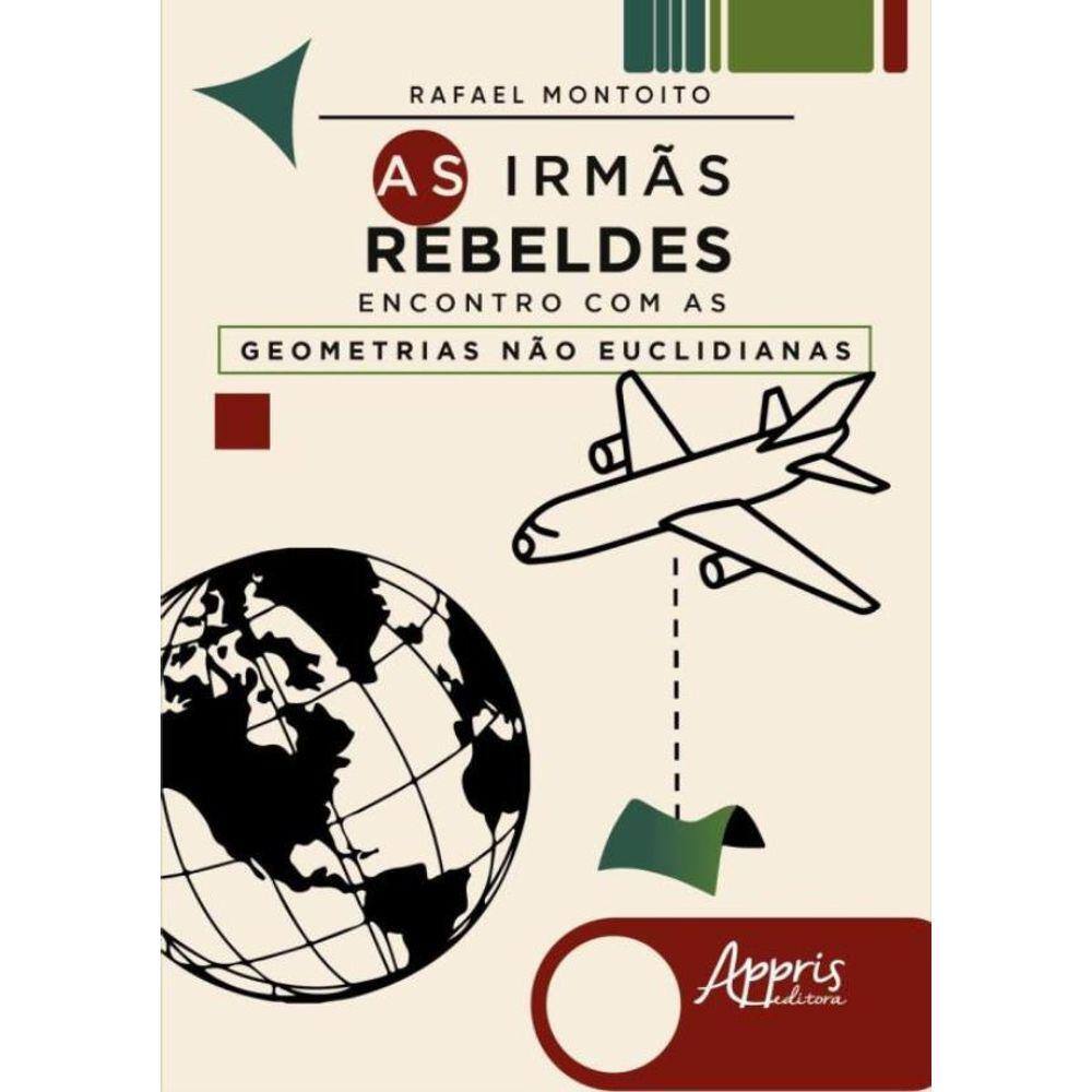 Irmas Rebeldes - Encontro Com As Geometrias Nao Euclidianas,As