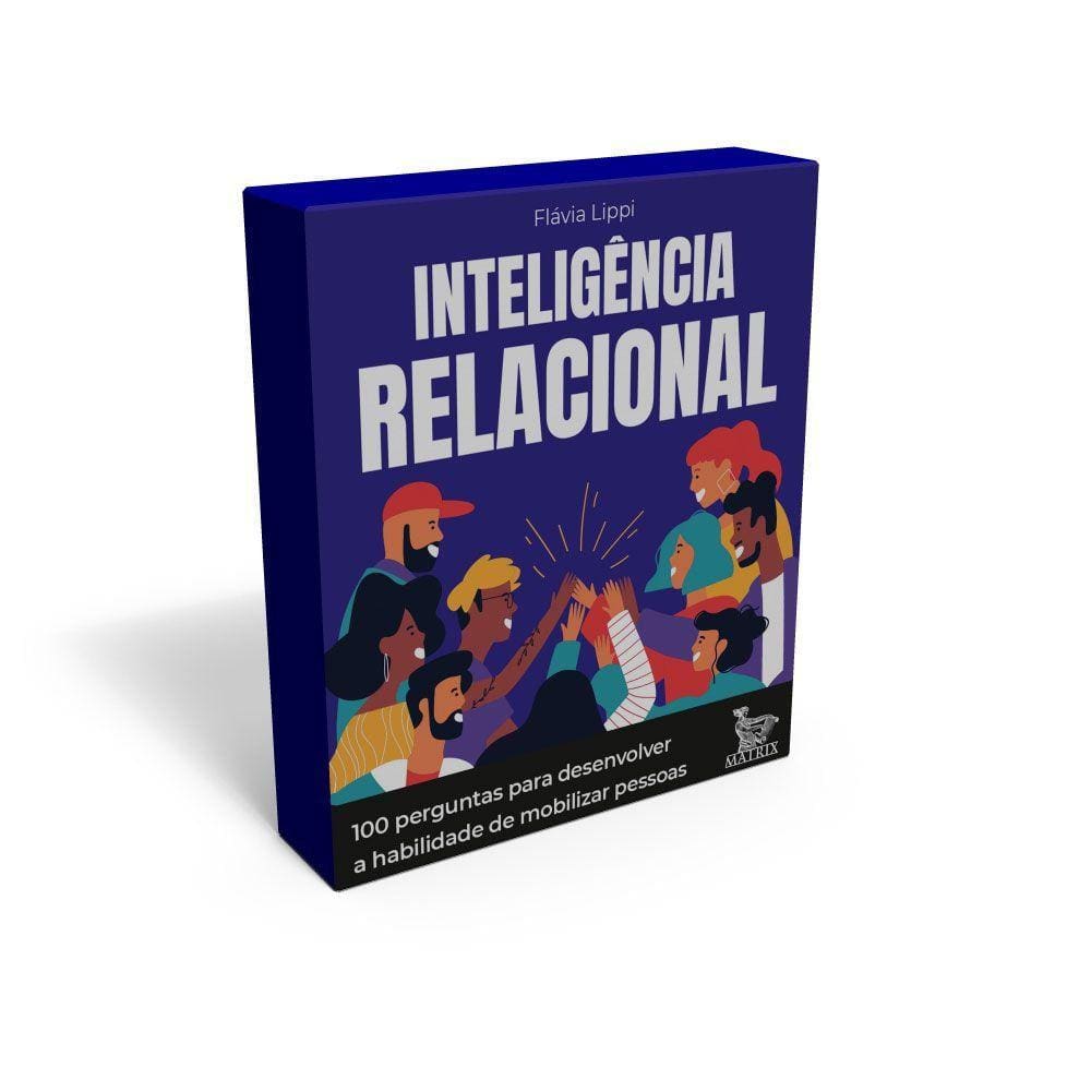 Inteligência Relacional - 100 Perguntas Para Desenvolver A Habilidade De Mobilizar Pessoas
