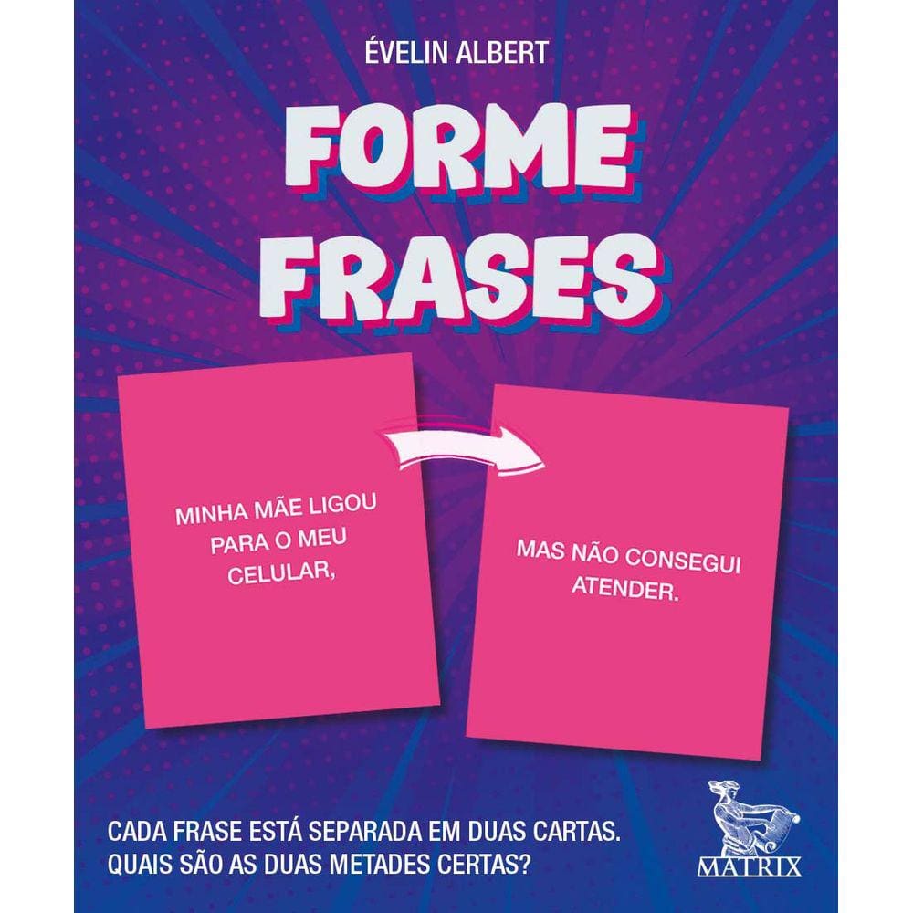 FORME FRASES - CADA FRASE ESTá SEPARADA EM DUAS CARTAS. QUAIS SãO AS DUAS M