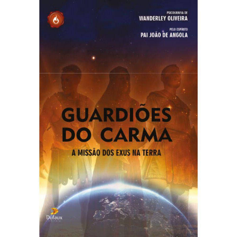 Guardiões do carma - A missão dos exus na terra