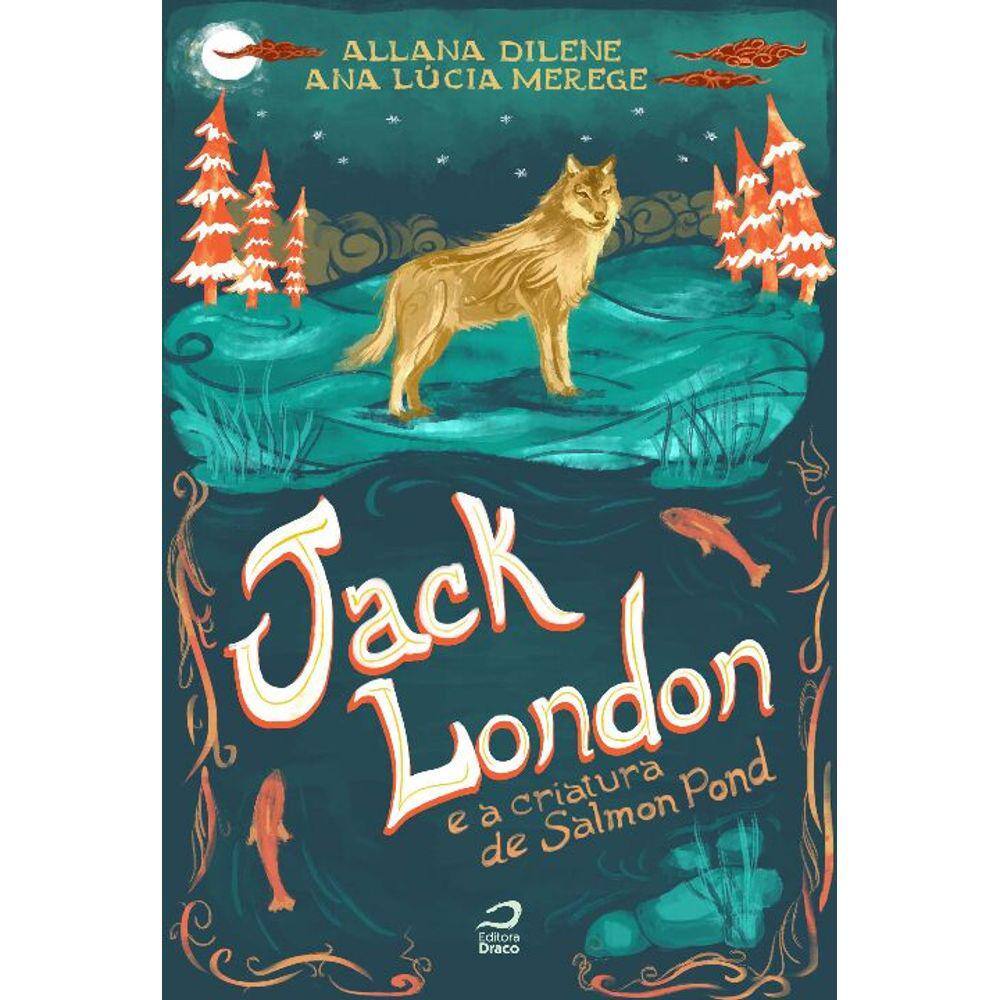 Jack London E A Criatura De Salmon Pond