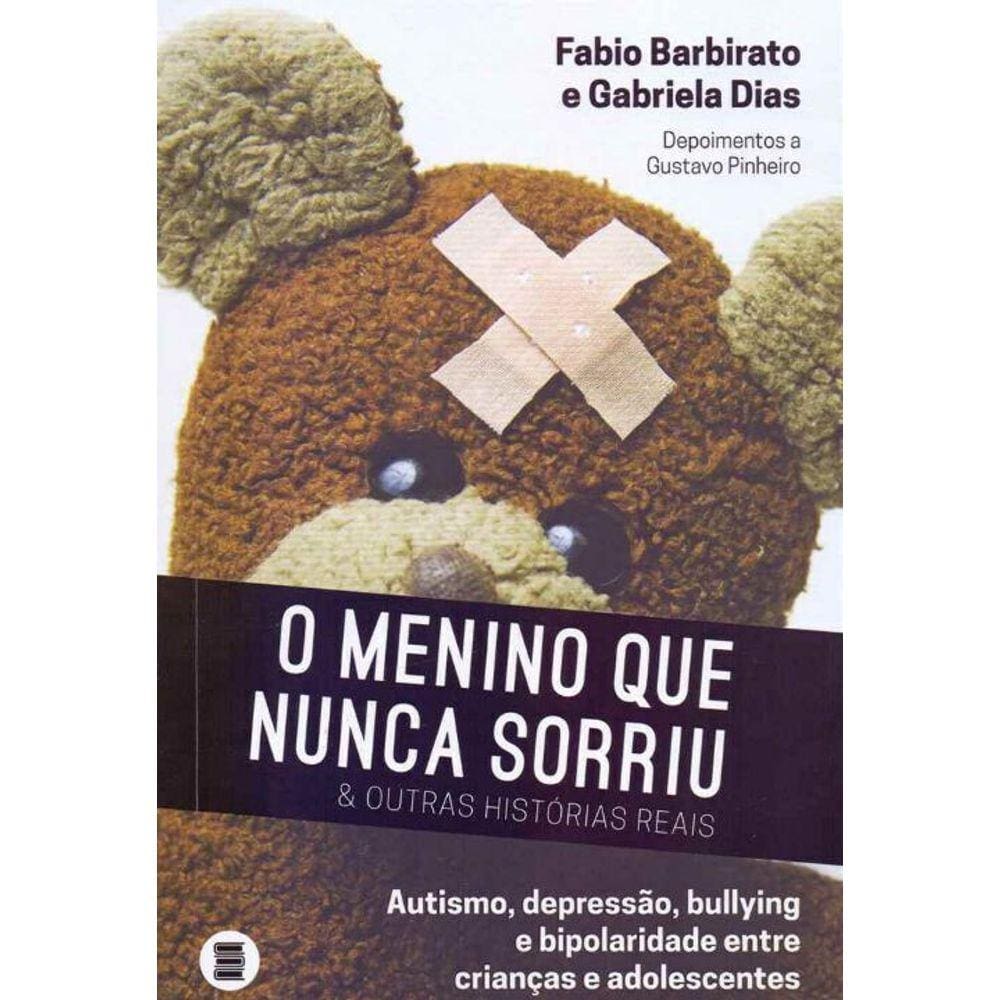 Menino Que Nunca Sorriu E Outras Historias Reais,
