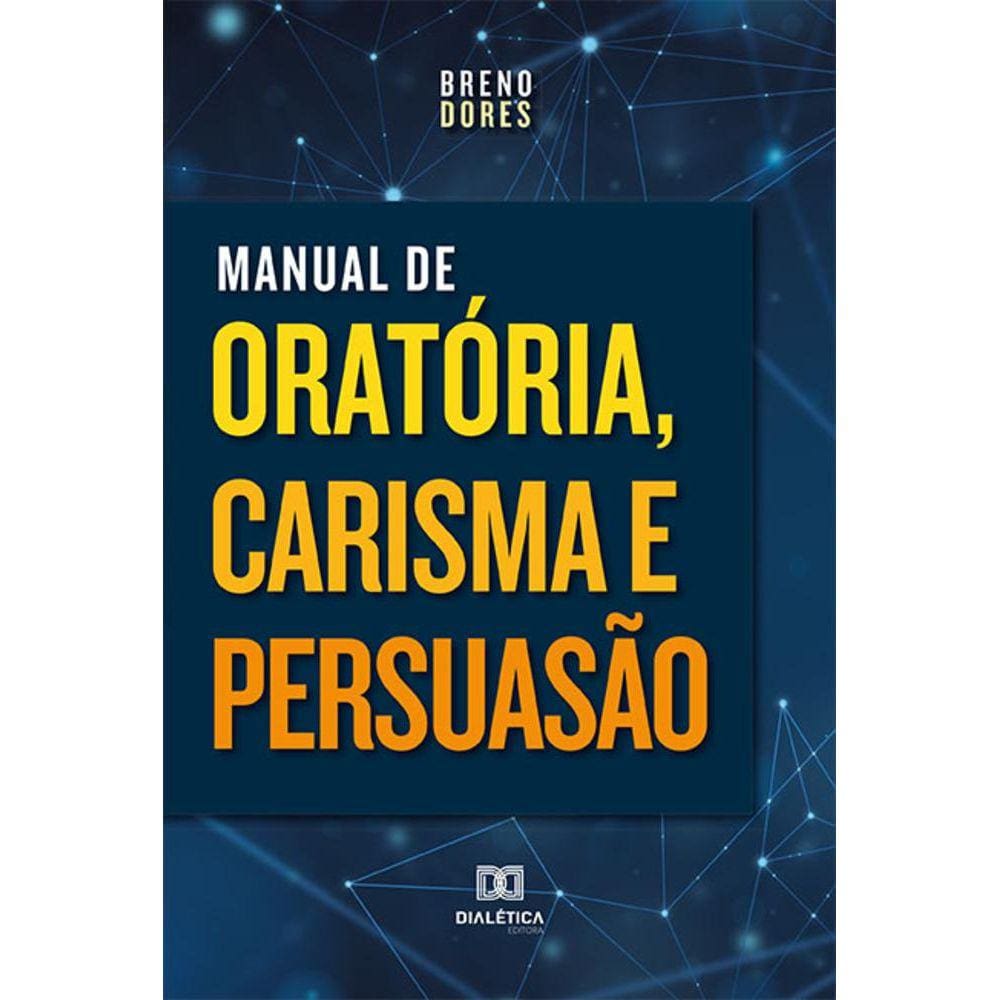 Manual de Oratória, Carisma e Persuasão