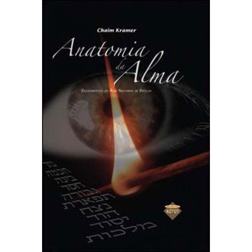 Anatomia Da Alma - Ensinamentos Do Rebe Nachman De Breslav
