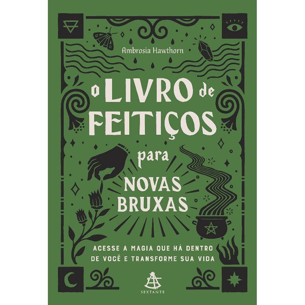 Livro De Feitiços Para Novas Bruxas, O - Acesse A Magia Que Há Dentro De Vo