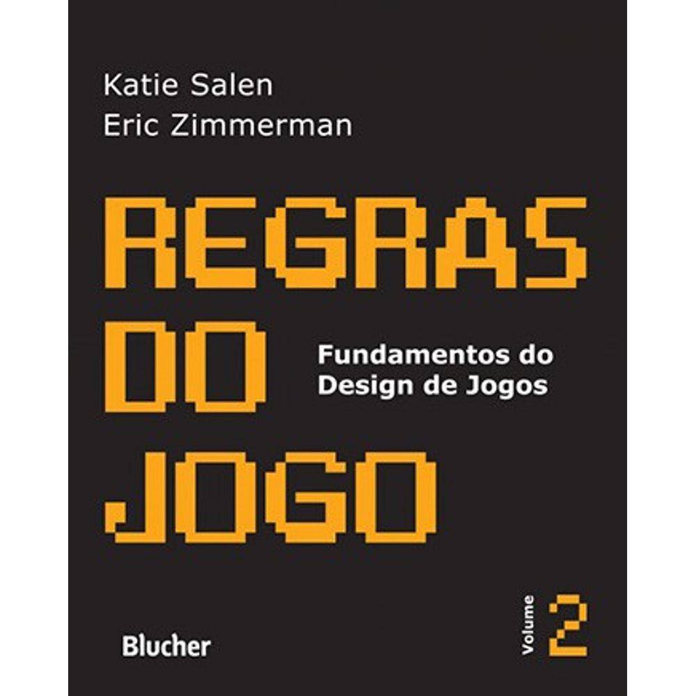 Regras Do Jogo - Vol. 2 - Col. Fundamentos Do Design De Jogos