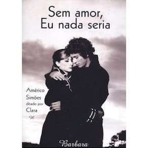 Sem Amor, Eu Nada Seria