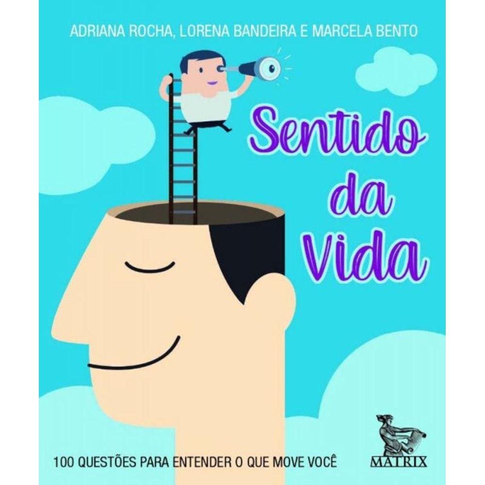 Sentido Da Vida - 100 Questões Para Entender O Que Move Você