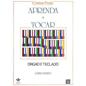 Aprenda a Tocar Órgão e Teclado - 1º Volume