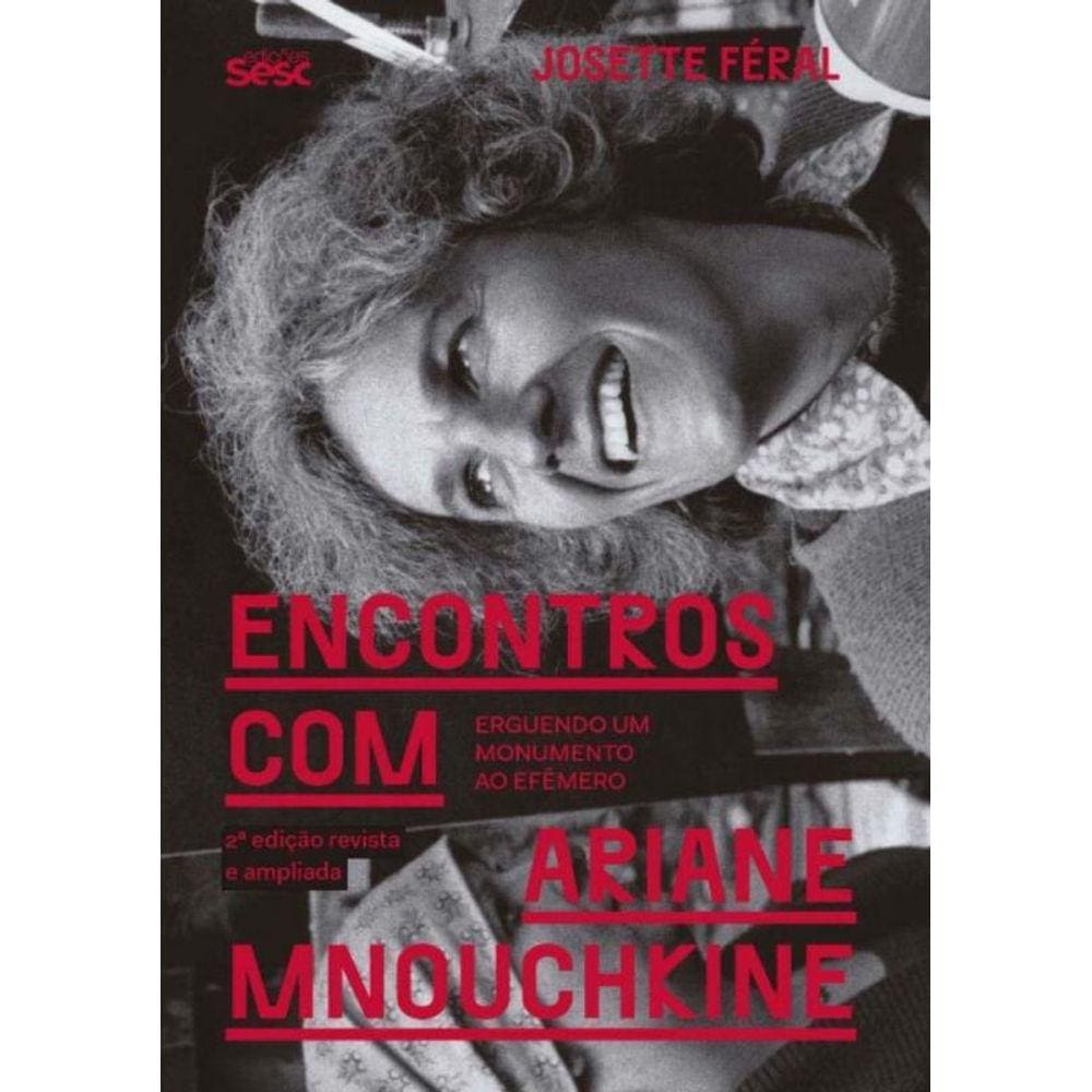 Encontros Com Ariane Mnouchkine: Erguendo Um Monumento Ao Efêmero