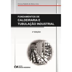 Fundamentos de Caldeiraria e Tubulação Industrial -  03Ed/20