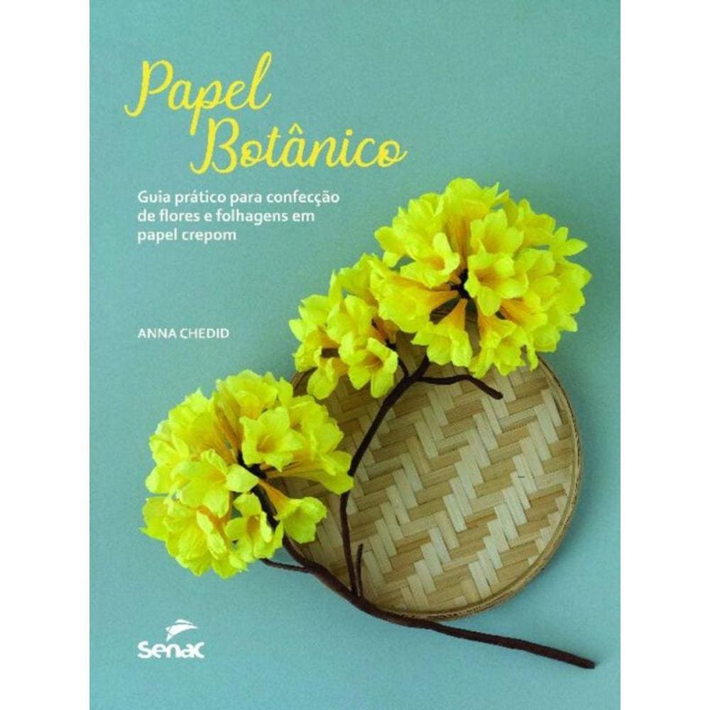 Papel Botänico - guia prático para confecção de flores e folhagens em papel crepon