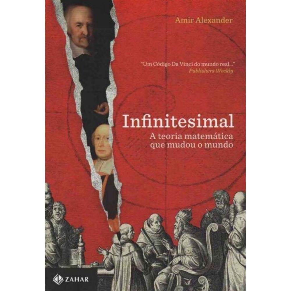 Infinitesimal - a Teoria Matemática Que Mudou o Mundo