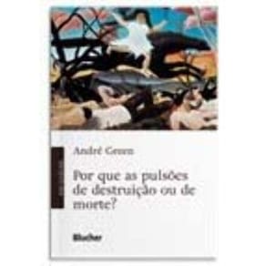 Por Que as Pulsões de Destruição Ou de Morte?