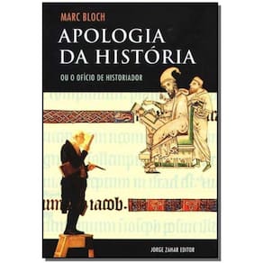 Apologia da História - Ou o Ofício do Historiador