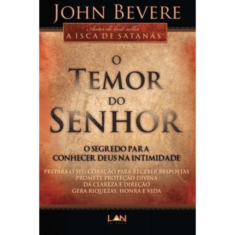 Temor Do Senhor, O: O Segredo Para Conhecer Deus Na Intimidade
