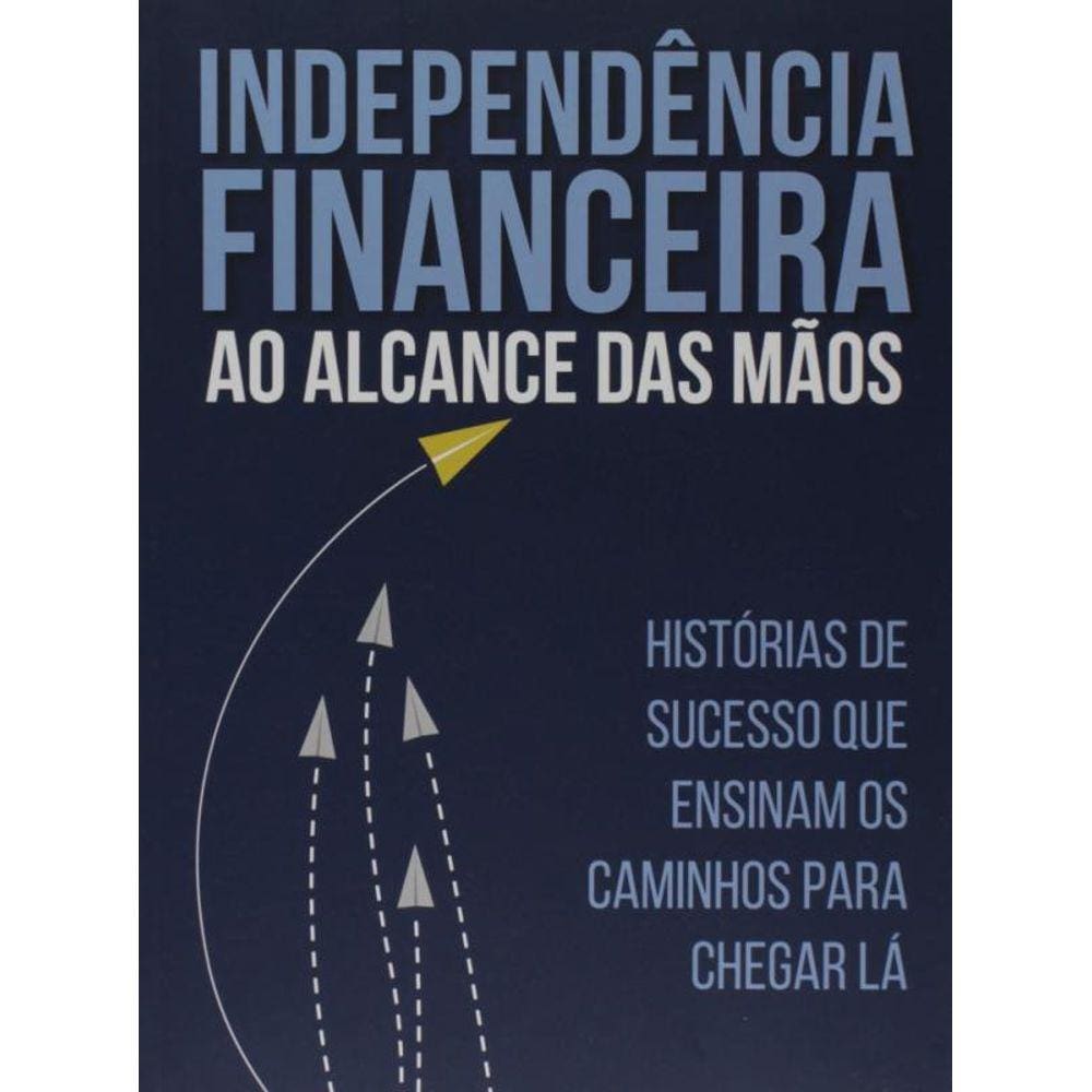 Independencia Financeira Ao Alncance Das Maos