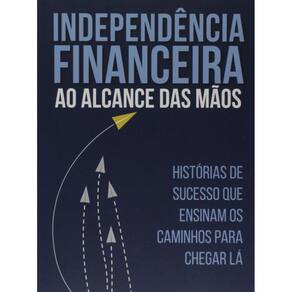 Independencia Financeira Ao Alncance Das Maos