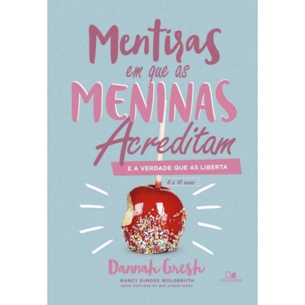 Mentiras Em Que As Meninas Acreditam: E A Verdade