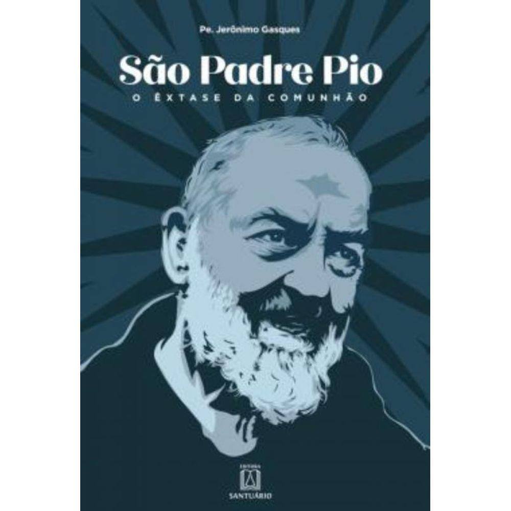 Sao Padre Pio - O Extase Da Comunhao
