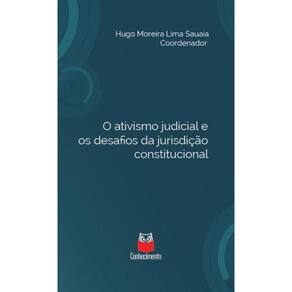 O ativismo judicial e os desafios da jurisdição constitucional - Em homenagem ao Professor Elival da Silva Ramos