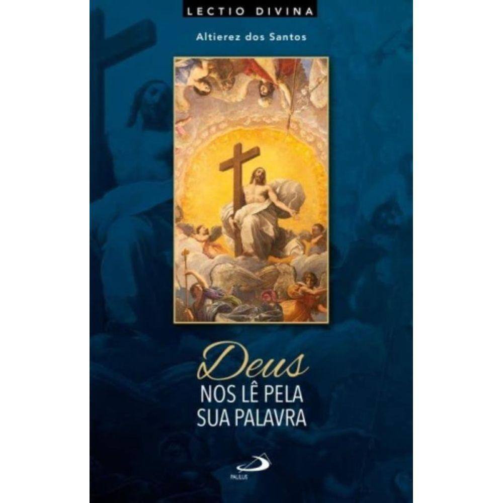 Deus Nos Lê Pela Sua Palavra - Lectio Divina Para A Quaresma E Páscoa