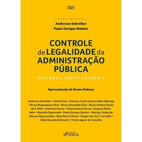 Controle De Legalidade Da Administração Pública: Diálogos Institucionais - 1ª Ed - 2022