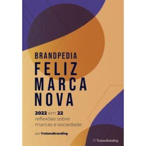 Feliz Marca Nova - 2022 Em 22 Reflexões Sobre Marcas e Sociedade