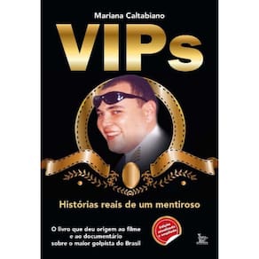 Vips - Histórias Reais De Um Mentiroso