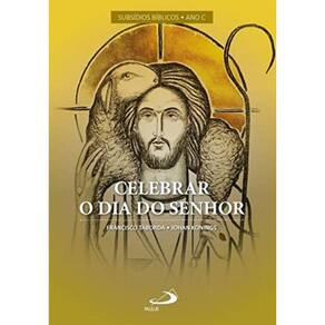 Celebrar O Dia Do Senhor - Vol Iv: Subsídios Bíblicos - Ano C