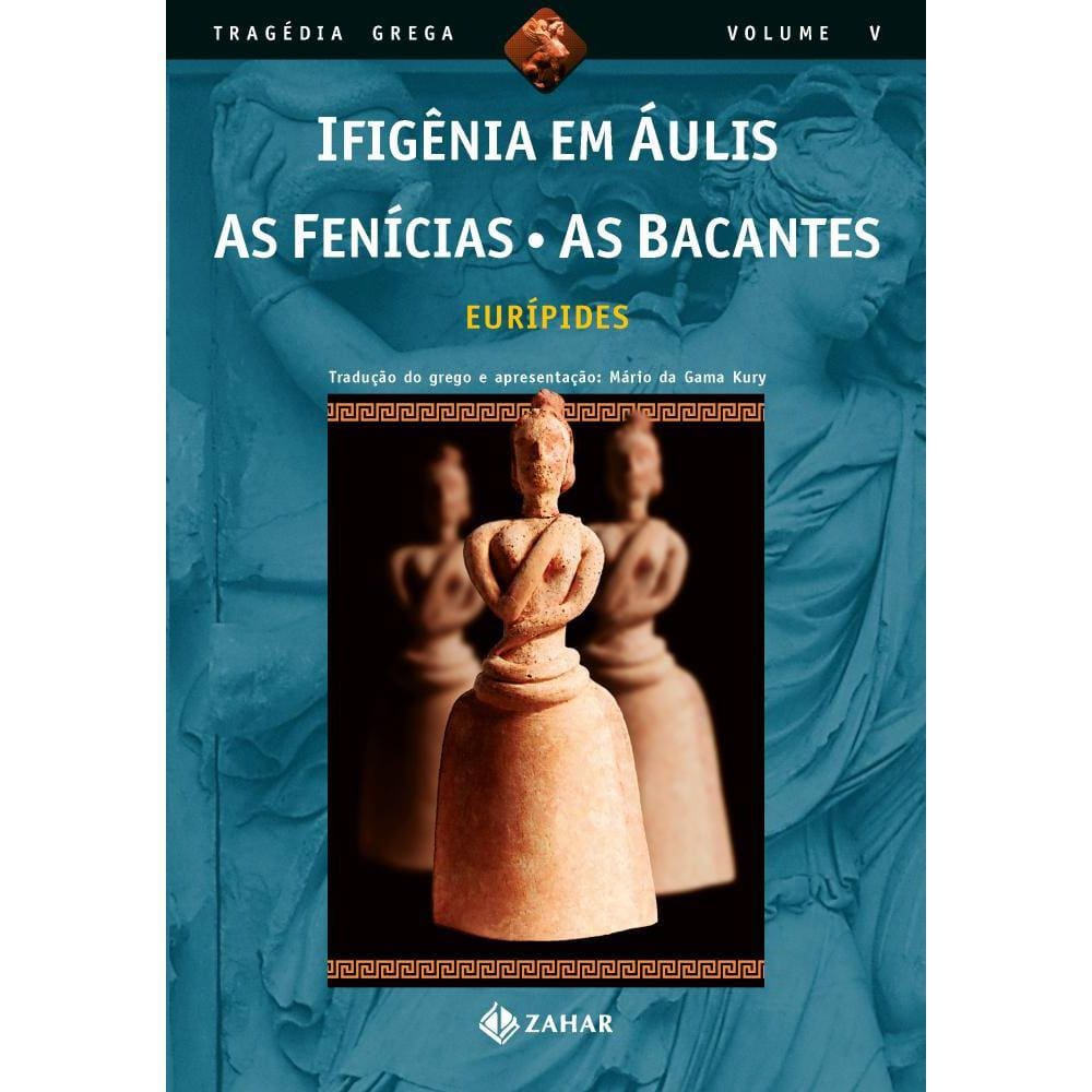 Ifigênia em Áulis, As Fenícias, As Bacantes