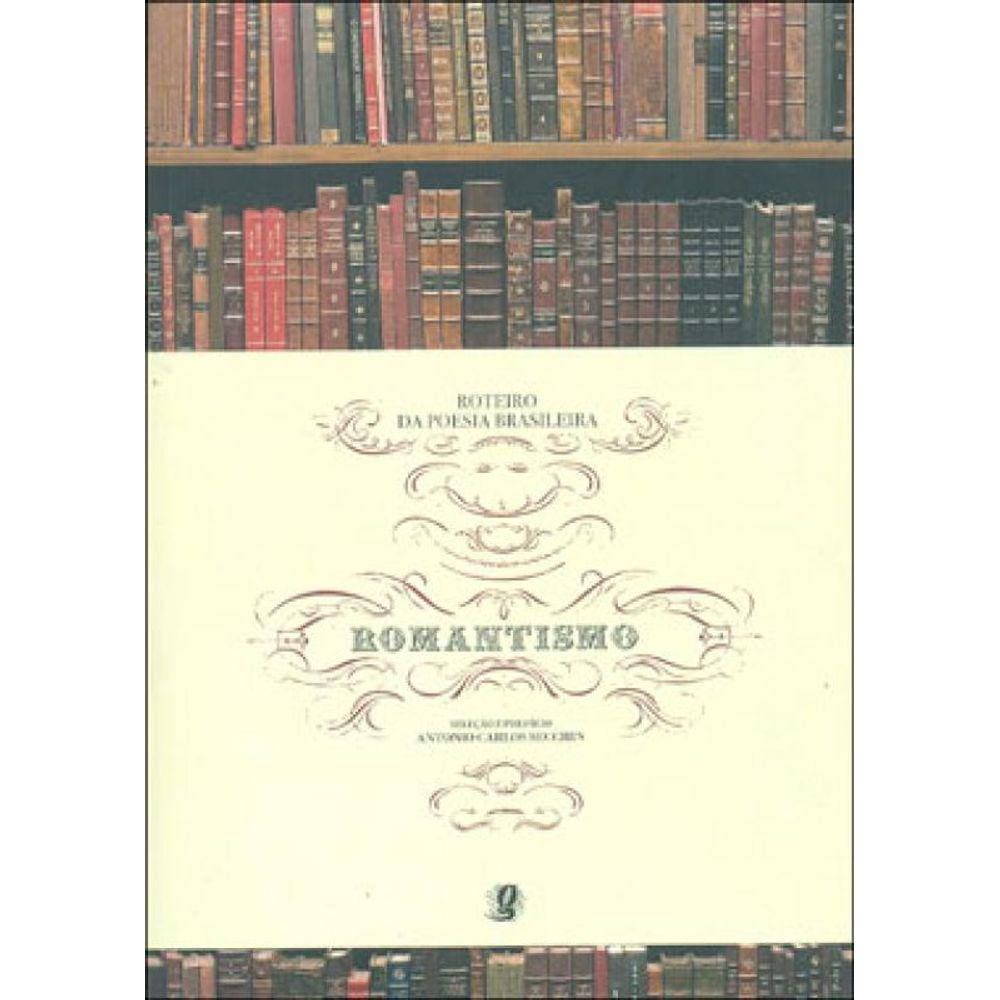 Roteiro Da Poesia Brasileira - Romantismo