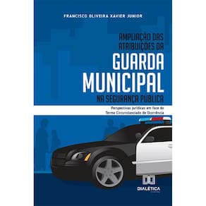 Ampliação das atribuições da Guarda Municipal na segurança pública - Perspectivas jurídicas em face do Termo Circunstanciado de Ocorrência