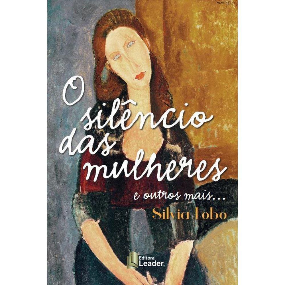 Livro O Silêncio Das Mulheres E Outros Mais...