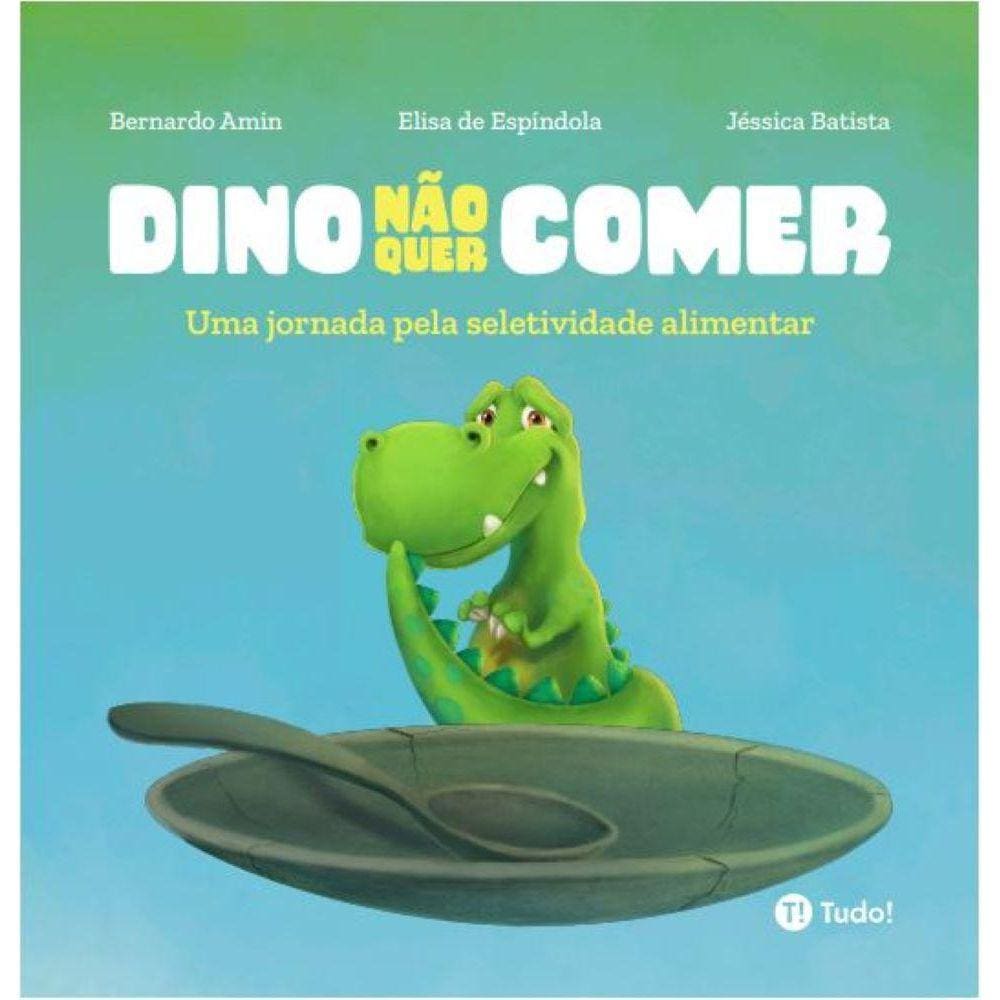 Dino não quer comer - Uma jornada pela seletividade alimentar