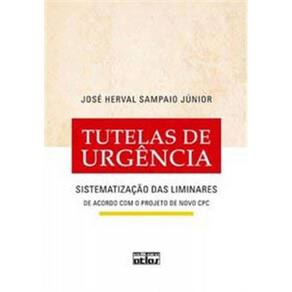 Tutelas De Urgencia: Sistematizacao Das Liminares