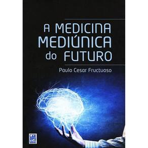 A Medicina Mediúnica Do Futuro