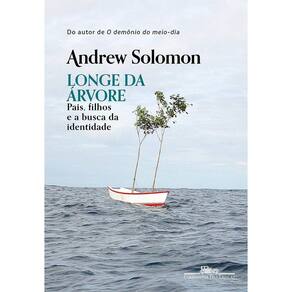 Longe Da Arvore: Pais, Filhos E A Busca Da Identidade