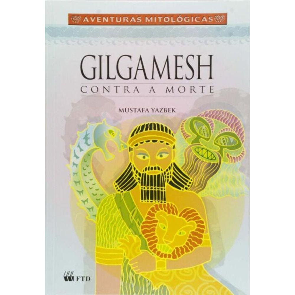 Gilgamesh Contra A Morte (Av. Mitologicas)