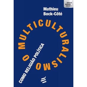 Multiculturalismo Como Religiao Politica, O