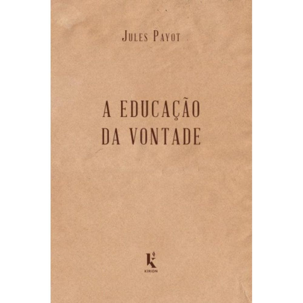 Educacao Da Vontade, A - Kirion