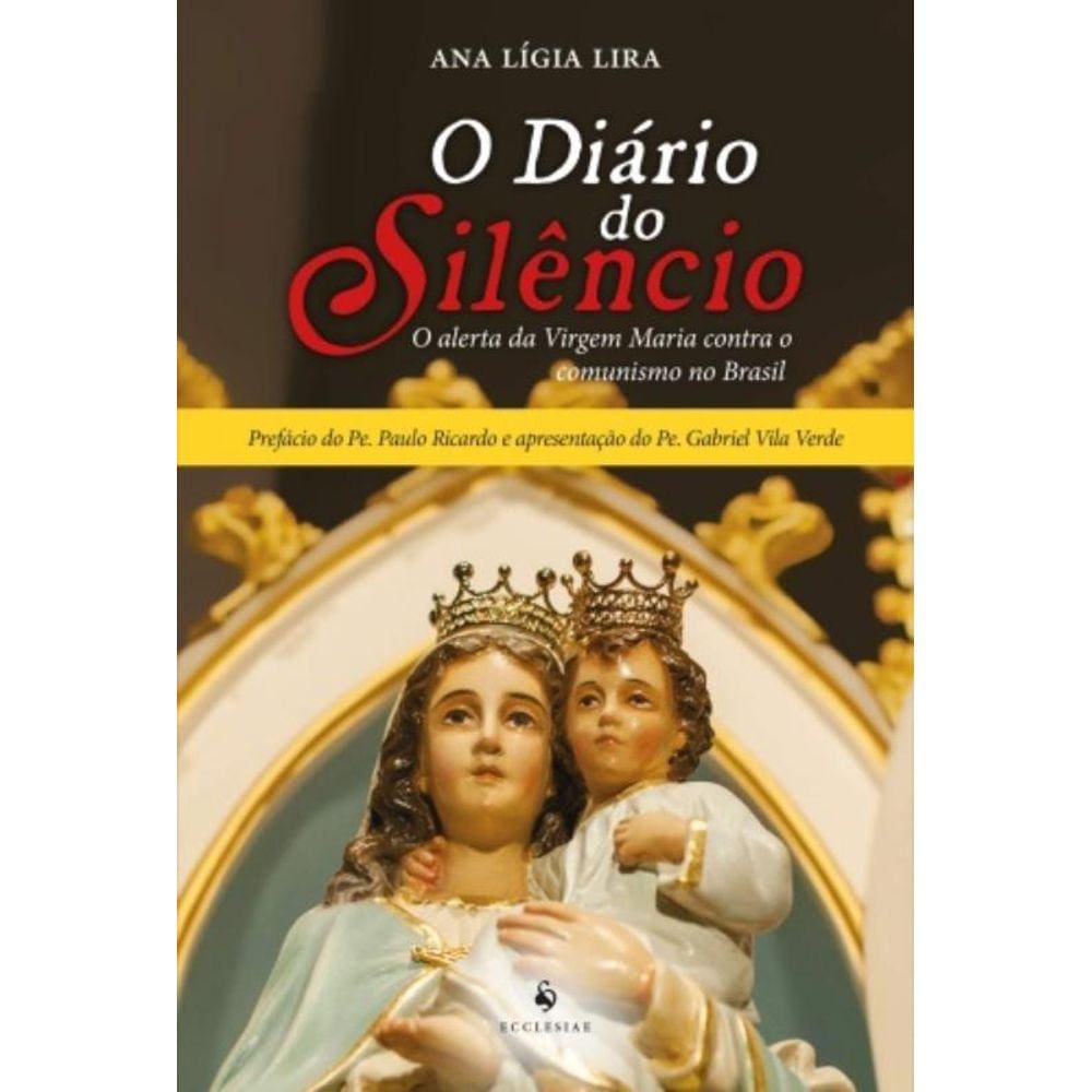 Diário Do Silêncio, O - O Alerta Da Virgem Maria Contra O Comunismo No Brasil