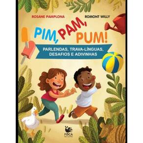 Pim, Pam, Pum! - Parlendas, Trava-Línguas, Desafios e Adivinhas