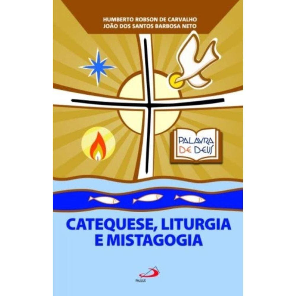 Catequese, Liturgia E Mistagogia